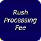 Rush Processing Fee